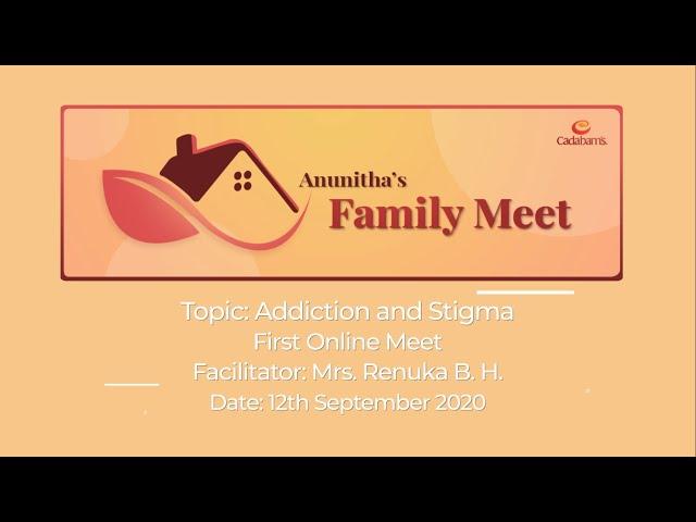 Addiction and Stigma | Cadabams Anunitha Family Meet