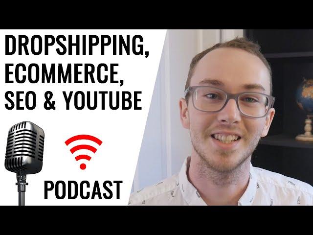 Dropshipping, Ecommerce, SEO, YouTube - Brennan Valeski Podcast Interview