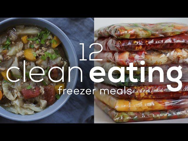 12 Delicious and Healthy Clean Eating Freezer Meals in Only One Hour !