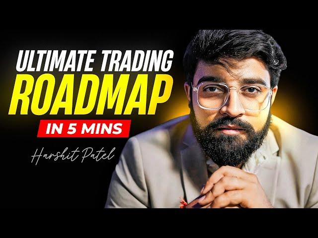 "Ultimate Trading Roadmap: From Beginner to Pro | Simplest Guide EVER!”
