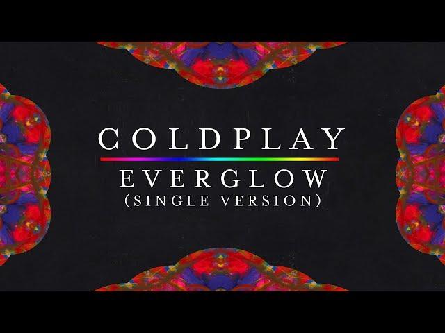 Coldplay — Everglow (New Version, Single Version) [Lyrics | Lyric Video]