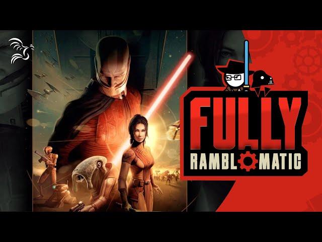 Star Wars: Knights of the Old Republic | Fully Ramblomatic