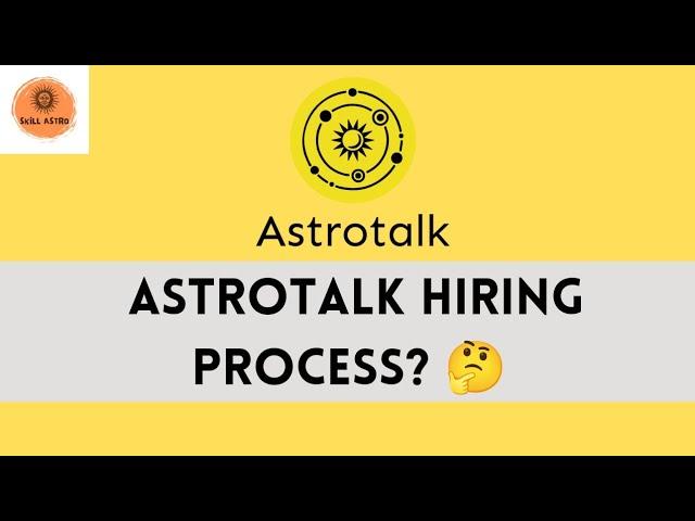 Astrotalk Hiring Process #astrotalk @Skill_astro