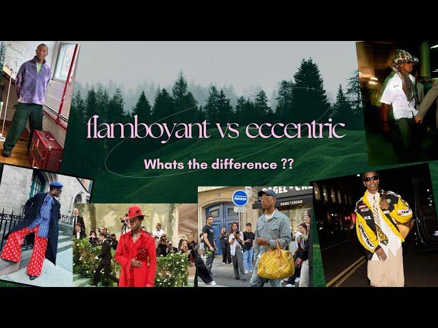 flamboyant vs eccentric in fashion