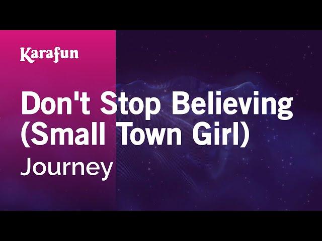 Don't Stop Believin' (Small Town Girl) - Journey | Karaoke Version | KaraFun