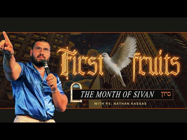 TORCC NY - "Firstfruits: The Month of Sivan" - Sunday PM | Ps. Nathan Kassas