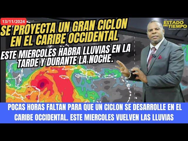 13 NOVIEMBRE. ESTE MIERCOLES VUELVEN LAS LLUVIAS. SE ESPERA UN CICLON EN EL CARIBE OCCIDENTAL.