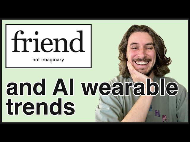 friend, and ai wearable trends