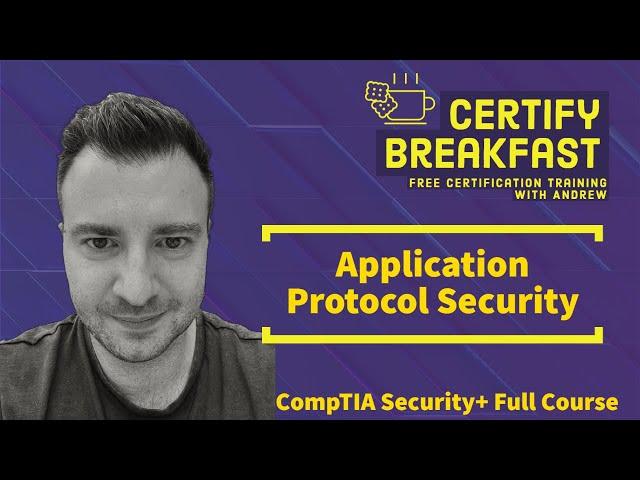 CompTIA Security+ Full Course: Application Protocol Security