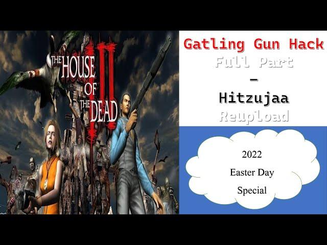 The House Of The Dead III - Gatling Gun [Full Part - Hitzujaa Reupload] - 2022 Easter Day Special