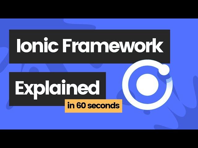 Ionic Framework explained in 60 seconds