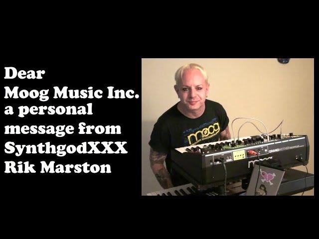 Dear Moog Music Inc. Personal Message from SynthgodXXX Rik Marston Grandmother