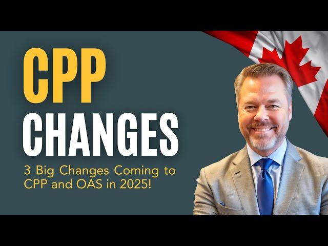 2025 CPP & OAS Changes EXPLAINED – Make Sure You're Ready!