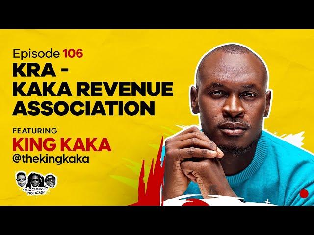 MIC CHEQUE PODCAST | Episode 106 | KRA - Kaka Revenue Association Feat. KING KAKA