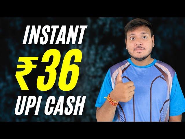  INSTANT UPI ₹36Rs Paytm Cash New EARNING App Today