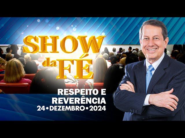 Show da Fé | Respeito e reverência (24/12/2024)