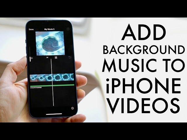 How To Add Background Music On Video On iPhone! (2022)