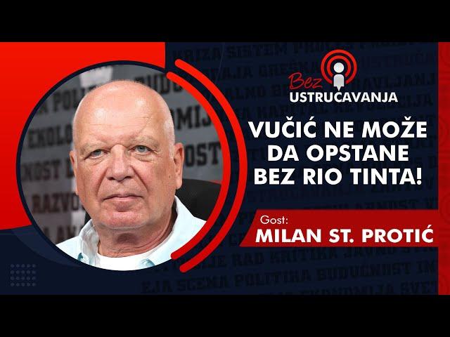 BEZ USTRUČAVANJA - Milan St. Protić: Vučić ne može da opstane bez Rio Tinta!