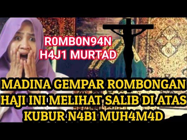 MADINAH TANAH SUCI GEMPAR ! SEROMBONGAN JEMAAT HAJI MELIHAT SALIB DI ATAS MAKAM N4B1 MUH4M4D, MURTAD