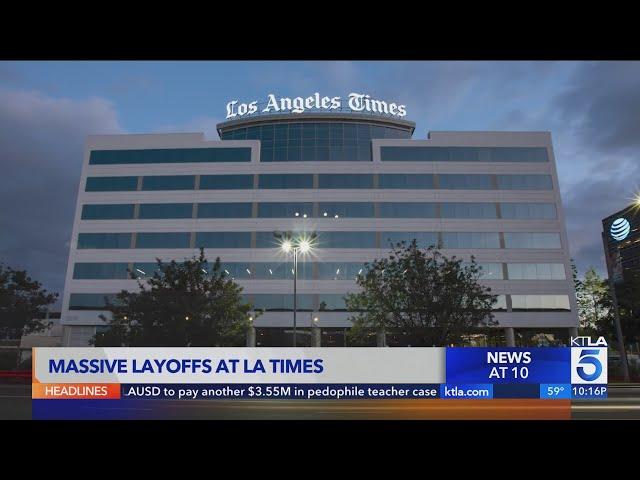 Massive layoffs at the Los Angeles Times