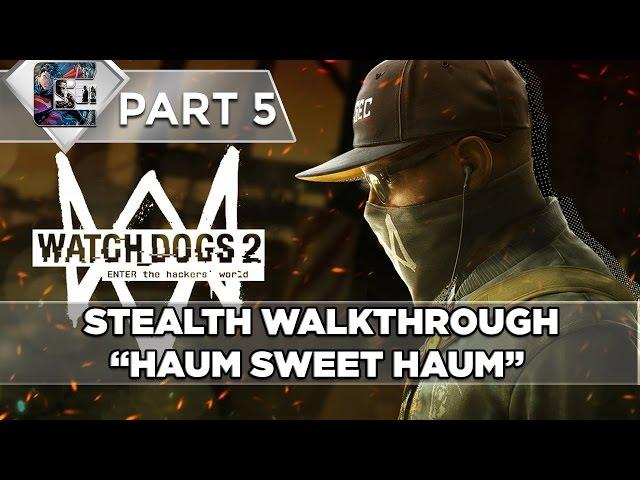 Watch Dogs 2 - Stealth Walkthrough - Part 5 - "Haum Sweet Haum" | CenterStrain01