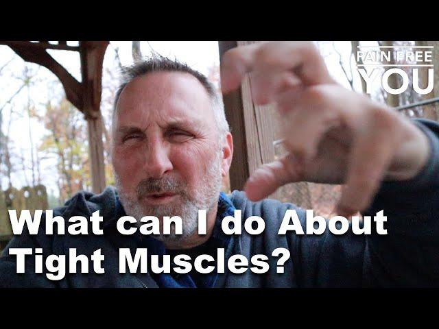 What Can I do About Tight Muscles?