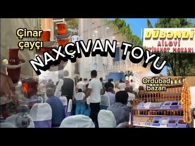 Naxçıvan Toyu - Ordubad kəndləri - Ordubad bazarı - Dübəndi istirahət mərkəzi - ikinci hissə