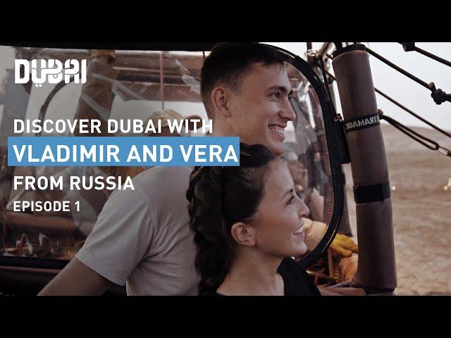 Things To Do in Dubai with Vladimir & Vera from Russia | Episode 1