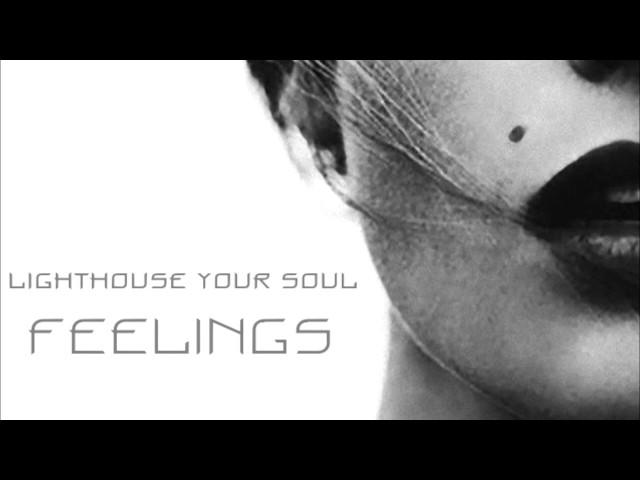 Lighthouse Your Soul – Feelings (Electronic/Future Garage Mix)