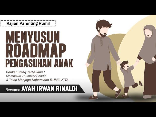 Menyusun Roadmap Pengasuhan Anak | Bersama Ayah Irwan Rinaldi | Kajian Parenting Rumil