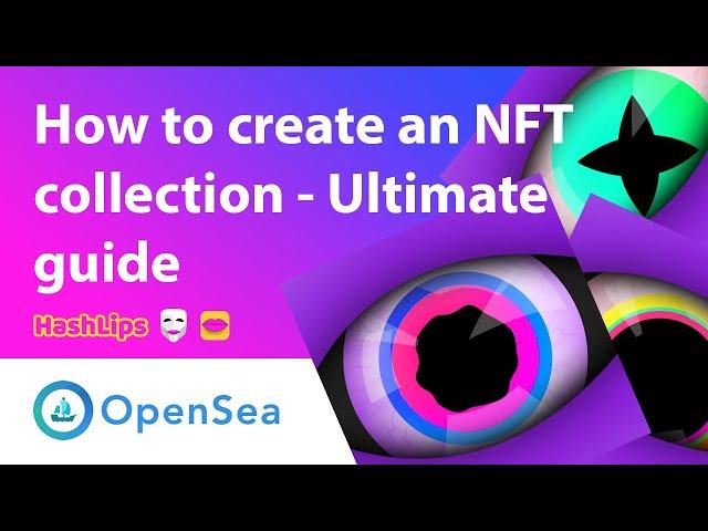 How to create an NFT collection - Ultimate guide