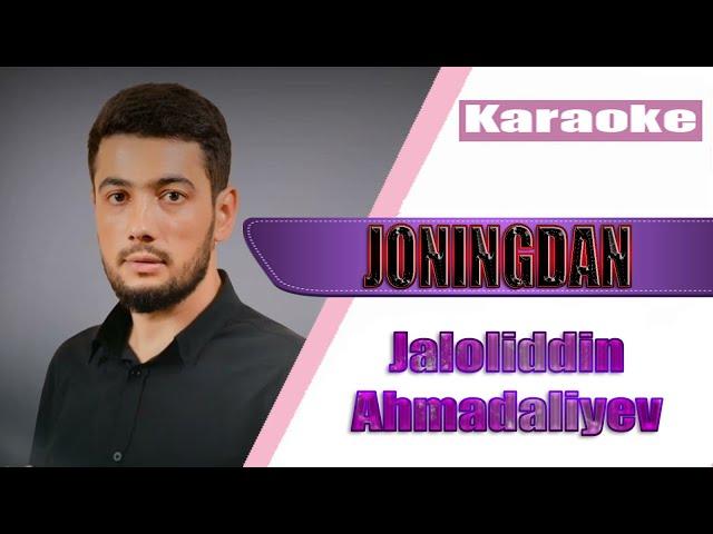 Jaloliddin Ahmadaliyev - Joningdan (KARAOKE)