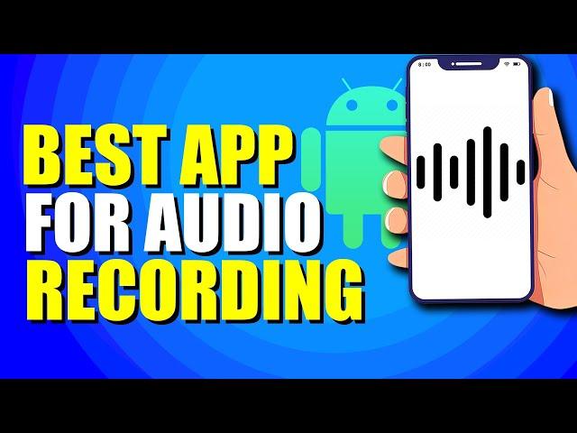 Best Android App For Audio Recording (Quick Tutorial)