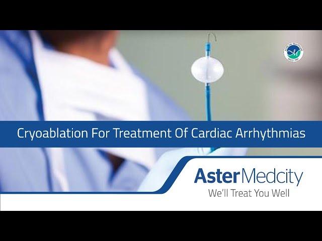 Cryoablation For Treatment Of Cardiac Arrhythmias