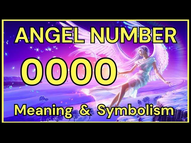 Angel Number 0000 – Meaning and Symbolism 