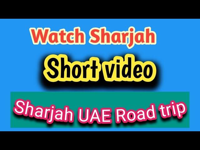 Full Watch Sharjah / Sharjah UAE Road trip | waheed275tech