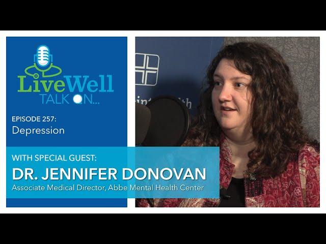 Ep. 257 - LiveWell Talk On...Depression (Dr. Jennifer Donovan)