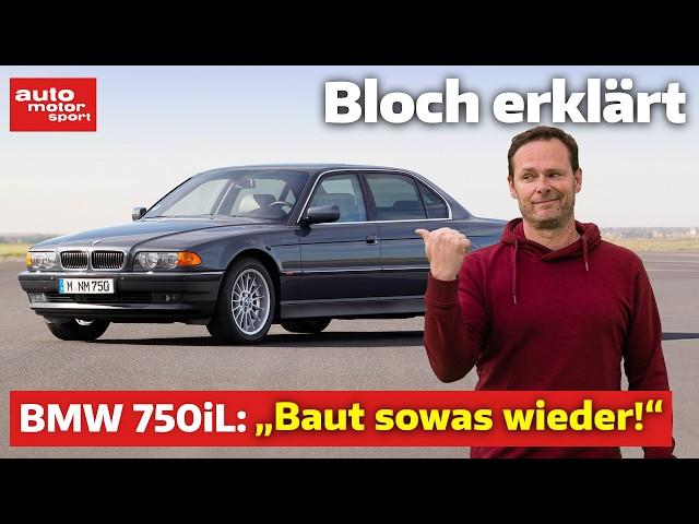 BMW 750iL (E38): Ihr könnt es doch, BMW! - Bloch erklärt #254 | auto motor und sport