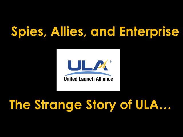 Spies, Allies, and Enterprise - the Strange Story of ULA