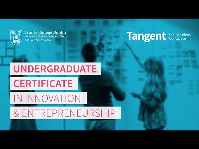 Undergraduate Certificate in Innovation & Entrepreneurship | Tangent, Trinity's Ideas Workspace