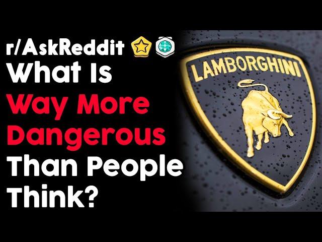 What Thing Is WAY More Dangerous Than People Think (r/AskReddit Top Posts | Reddit Stories)