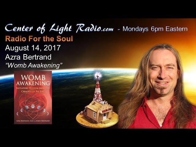 Center of Light Radio - Azra Bertrand: "Womb Awakening"