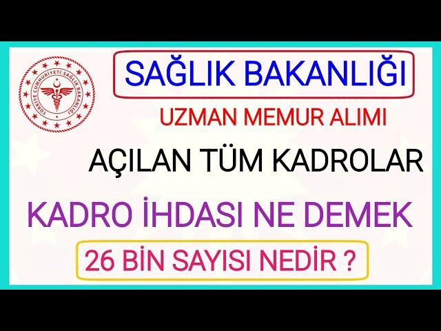 SAĞLIK BAKANLIĞI BÜNYESİNDE KADRO İHDASI VE AÇILAN KADRO NEDİR UZMAN YARDIMCISI YENİ MEMUR ALIMI 