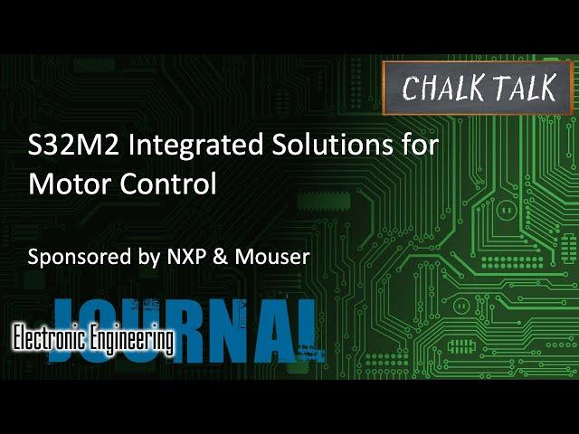 S32M2 Integrated Solutions for Motor Control -- NXP and Mouser Electronics