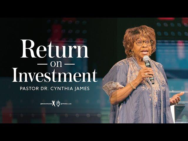 Return on Investment  - Pastor Dr. Cynthia James