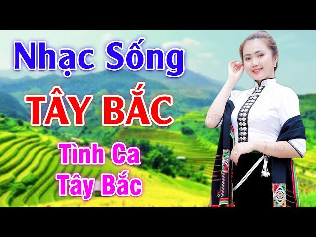 Tình Ca Tây Bắc - LK Nhạc Sống Tây Bắc Có Lời - Những Ca Khúc Hay Nhất Về Miền Núi Tây Bắc