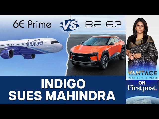 Battle over "6E": Why Airline Indigo is Suing Automaker Mahindra | Vantage with Palki Sharma