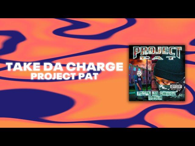 Project Pat - Take Da Charge (Official Audio)