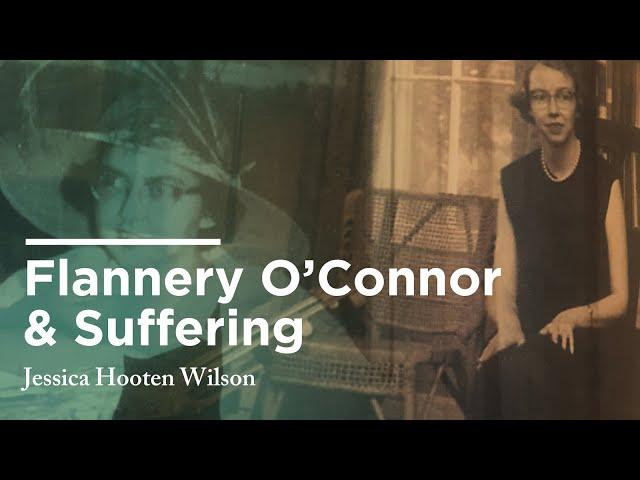 "With One Eye Squinted" - Flannery O'Connor and the Call to Suffering - Jessica Hooten Wilson