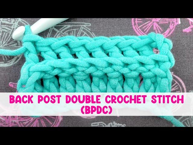 Back Post Double Crochet Stitch (BPDC)